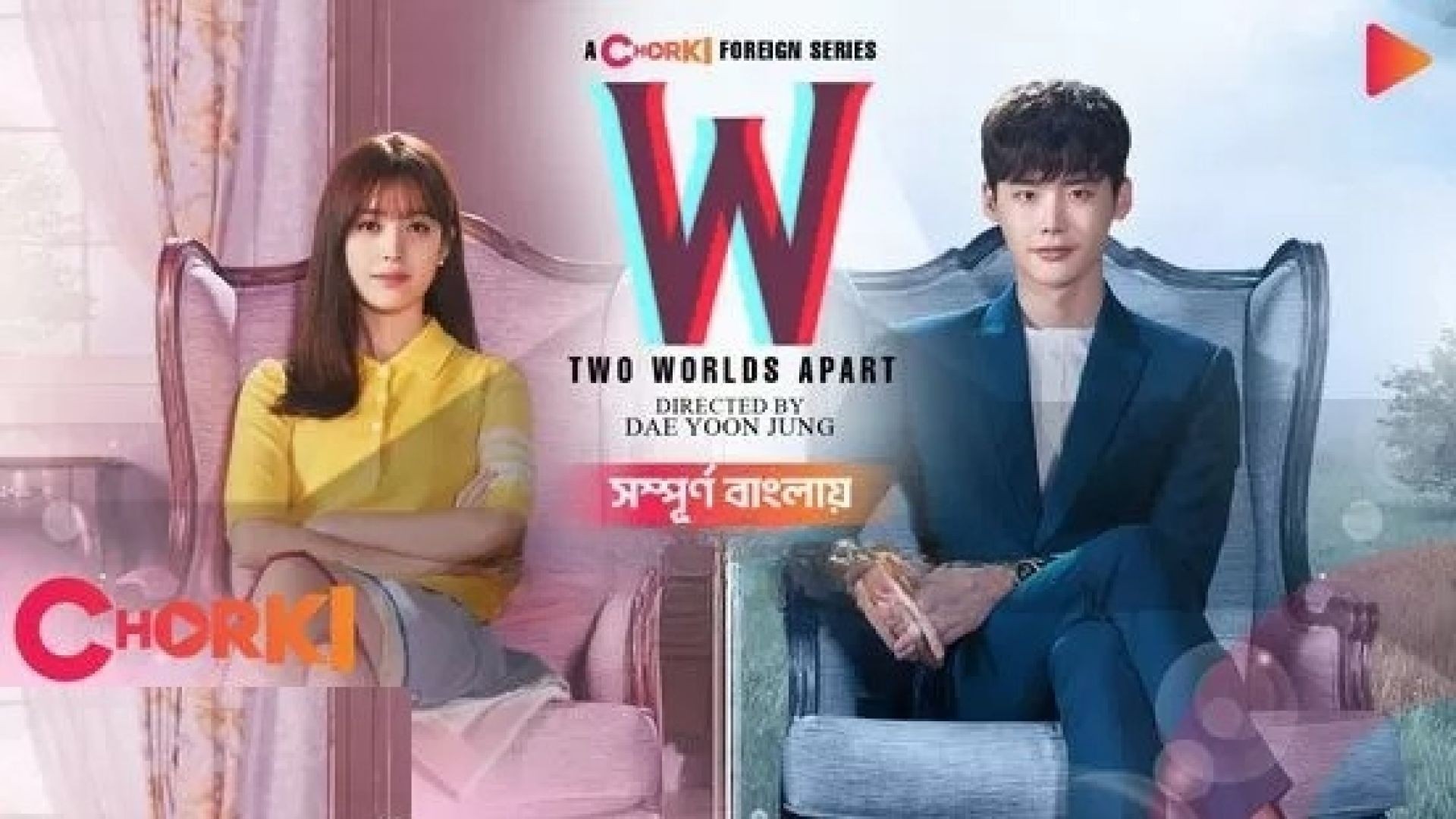 W- Two Worlds Apart (2024) S01E31-33 Bengali Dubbed ORG Chorki WEB-DL 1080P